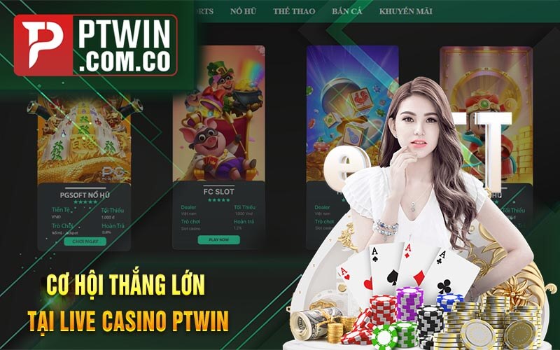 Co Hoi Thang Lon Tai Live Casino PTWin